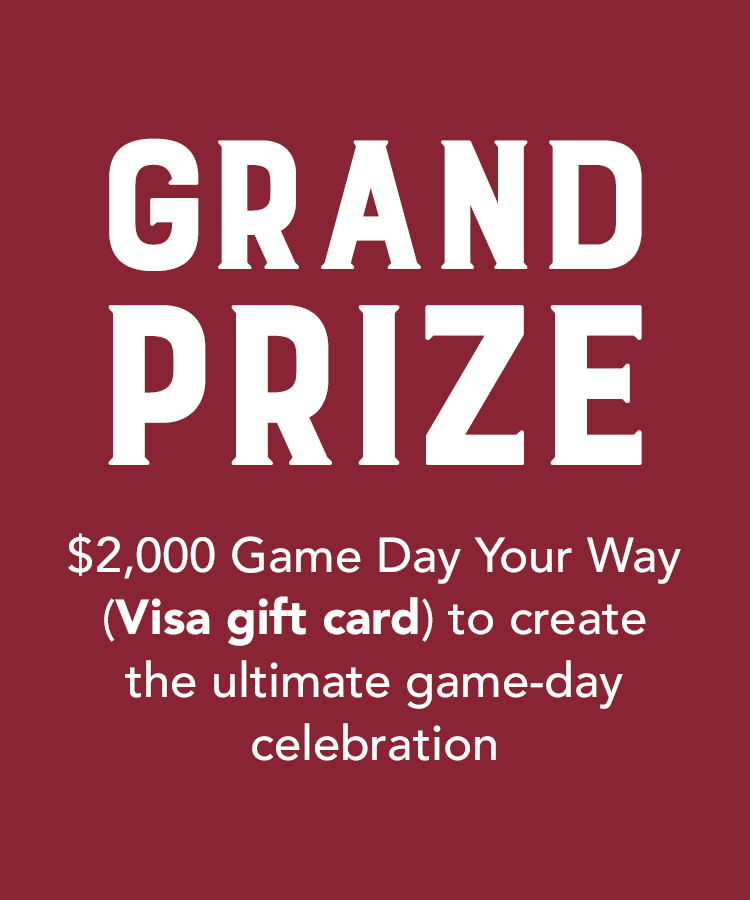 Grand Prize: $2,000 Game Day Your Way Visa Gift Card